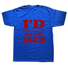 Load image into Gallery viewer, I'D RATHER BE PLAYING DARTS T-Shirt Funny Humor My Drinking Team Has A Darts Problem Funny Cotton Short Sleeve 3D T Shirts
