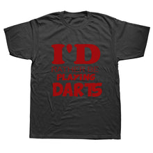 Load image into Gallery viewer, I'D RATHER BE PLAYING DARTS T-Shirt Funny Humor My Drinking Team Has A Darts Problem Funny Cotton Short Sleeve 3D T Shirts
